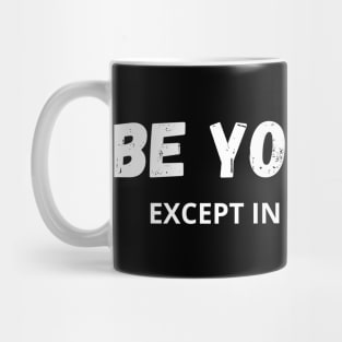 Be Yourself - Except in drama class Mug